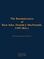 Reminiscences of Rear Adm. Donald J. MacDonald, USN (Ret.)