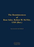 Reminiscences of Rear Adm. Robert W. McNitt, USN (Ret.)