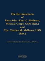 Reminiscences of Rear Adm. Kent C. Melhorn, Medical Corps, USN (Ret.), and Cdr. Charles M. Melhorn, USN (Ret.)