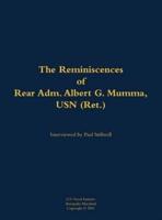 Reminiscences of Rear Adm. Albert G. Mumma, USN (Ret.)