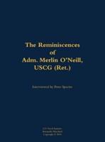 Reminiscences of Adm. Merlin O'Neill, USCG (Ret.)