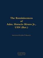 Reminiscences of Adm. Horacio Rivero Jr., USN (Ret.)