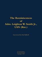 Reminiscences of Adm. Leighton W. Smith Jr., USN (Ret.)