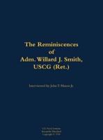 Reminiscences of Adm. Willard J. Smith, USCG (Ret.)