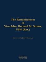 Reminiscences of Vice Adm. Bernard M. Strean, USN (Ret.)