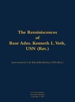 Reminiscences of Rear Adm. Kenneth L. Veth, USN (Ret.)