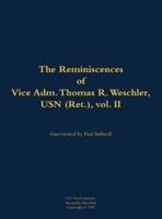 Reminiscences of Vice Adm. Thomas R. Weschler, USN (Ret.), Vol. II