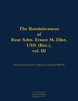 Reminiscences of Rear Adm. Ernest M. Eller, USN (Ret.), Vol. III