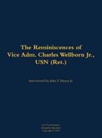 Reminiscences of Vice Adm. Charles Wellborn Jr., USN (Ret.)