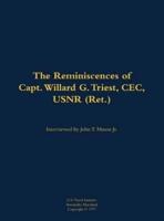 Reminiscences of Capt. Willard G. Triest, CEC, USNR (Ret.)