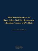 Reminiscences of Rear Adm. Neil M. Stevenson, Chaplain Corps, USN (Ret.)