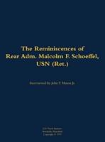 Reminiscences of Rear Adm. Malcolm F. Schoeffel, USN (Ret.)