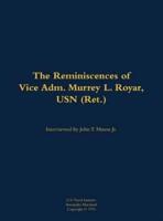 Reminiscences of Vice Adm. Murrey L. Royar, USN (Ret.)