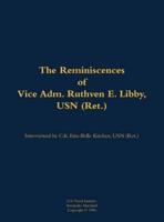 Reminiscences of Vice Adm. Ruthven E. Libby, USN (Ret.)