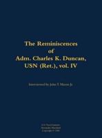 Reminiscences of Adm. Charles K. Duncan, USN (Ret.), Vol. IV
