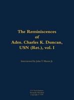 Reminiscences of Adm. Charles K. Duncan, USN (Ret.), Vol. I