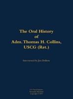 Oral History of Adm. Thomas H. Collins, USCG (Ret.)