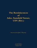 Reminiscences of Adm. Stansfield Turner, USN (Ret.)