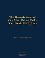 Reminiscences of Vice Adm. Robert Taylor Scott Keith, USN (Ret.)