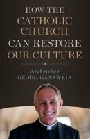 How the Catholic Church Can Restore Our Culture