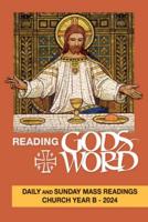 Reading God's Word: Daily and Sunday Mass Readings for Church Year B - 2024