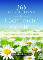 365 Devotions for Catholic Women: Daily Moments With God