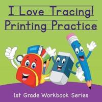 I Love Tracing! Printing Practice : 1st Grade Workbook Series