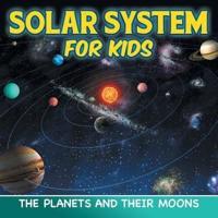 Solar System for Kids: The Planets and Their Moons