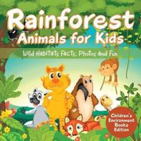 Rainforest Animals for Kids: Wild Habitats Facts, Photos and Fun   Children's Environment Books Edition
