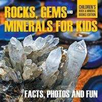 Rocks, Gems and Minerals for Kids: Facts, Photos and Fun   Children's Rock & Mineral Books Edition