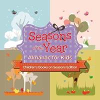 Seasons of the Year: Almanac for Kids   Children's Books on Seasons Edition