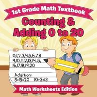 1st Grade Math Textbook: Counting & Adding 0 to 20   Math Worksheets Edition