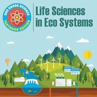 3rd Grade Science: Life Sciences in Eco Systems   Textbook Edition