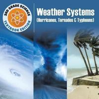 3rd Grade Science: Weather Systems (Hurricanes, Tornados & Typhoons)   Textbook Edition
