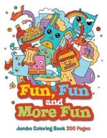Fun, Fun and More Fun