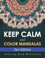 Keep Calm and Color Mandalas - Zen Edition