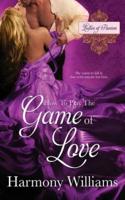 How to Play the Game of Love