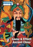 Cause & Effect. Ancient China