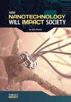 How Nanotechnology Will Impact Society / By John Hakala