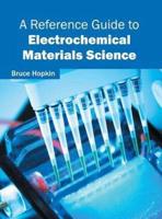 A Reference Guide to Electrochemical Materials Science