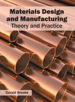 Materials Design and Manufacturing: Theory and Practice