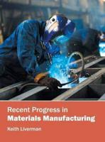 Recent Progress in Materials Manufacturing