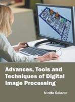 Advances, Tools and Techniques of Digital Image Processing