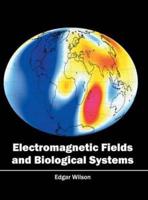 Electromagnetic Fields and Biological Systems