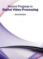 Recent Progress in Digital Video Processing