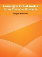 Learning in Virtual Worlds: Future Education Prospects