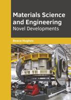 Materials Science and Engineering: Novel Developments