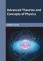 Advanced Theories and Concepts of Physics