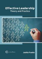 Effective Leadership: Theory and Practice
