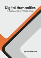 Digital Humanities: A Knowledge Perspective